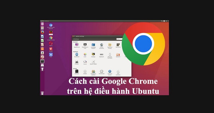 Bỏ túi cách cài Google Chrome trên hệ điều hành Ubuntu