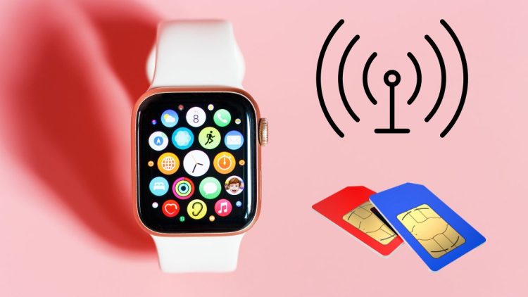 Cách kết nối eSIM cho Apple Watch nhanh chóng