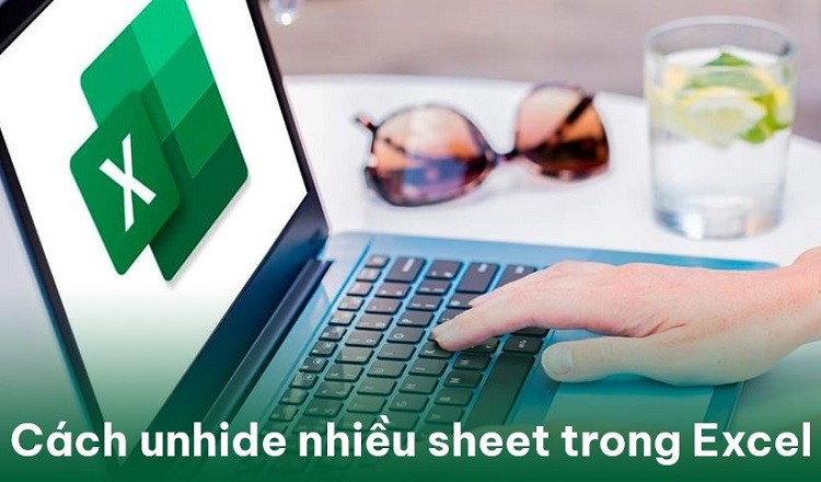 Chia sẻ cách unhide nhiều sheet trong Excel