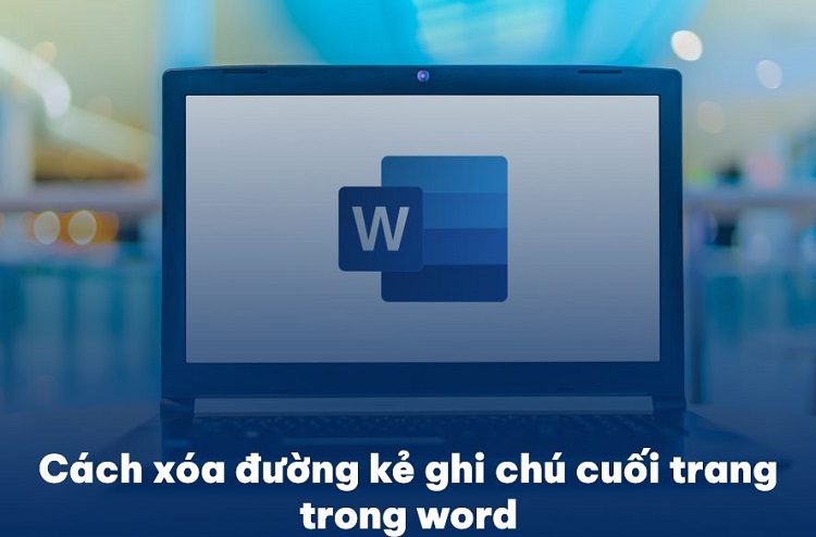 Chia sẻ cách xóa đường kẻ ghi chú cuối trang trong Word