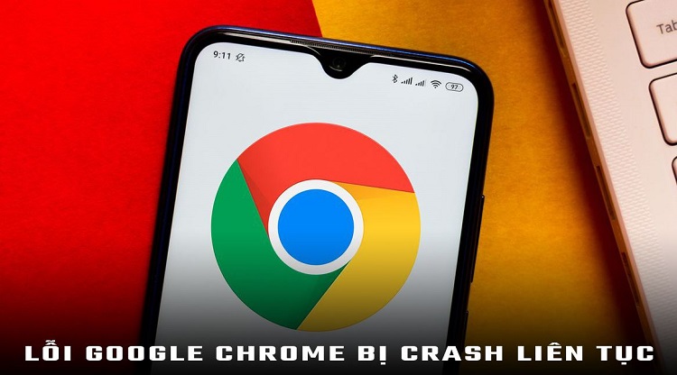 Fix lỗi Google Chrome bị crash liên tục