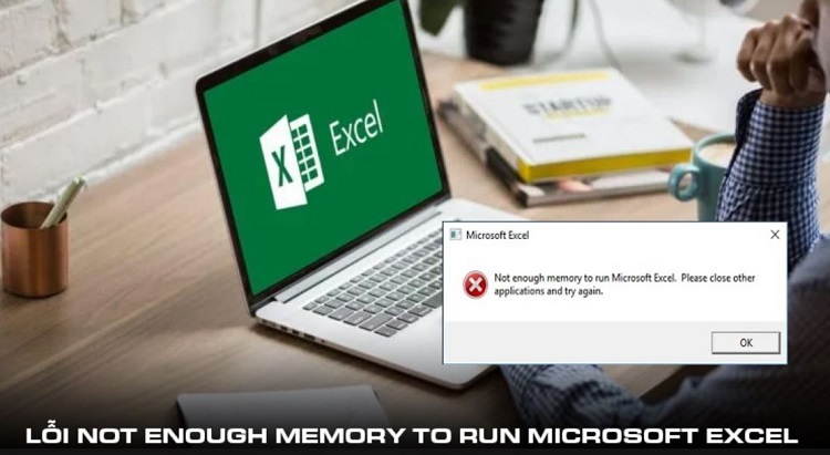 Fix lỗi Not Enough Memory to Run Microsoft Excel