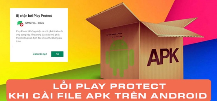 Fix lỗi Play Protect khi cài file APK trên Android