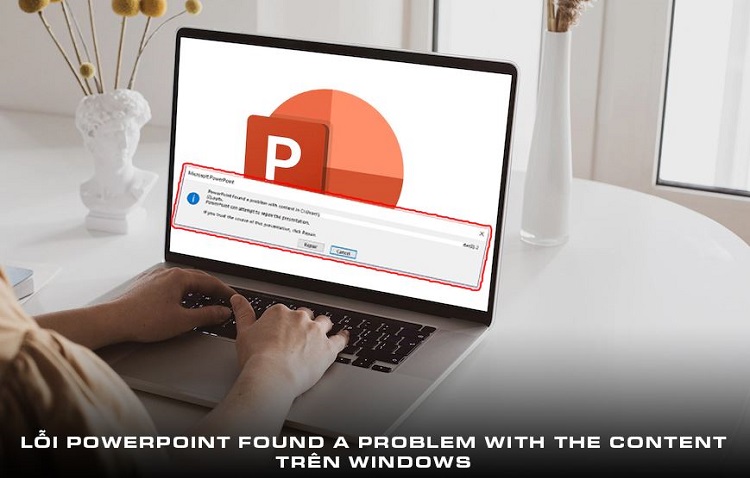 Sửa lỗi PowerPoint Found a Problem With the Content trên Windows