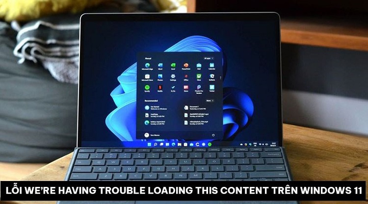 Fix lỗi We’re having trouble loading this content trên Windows 11