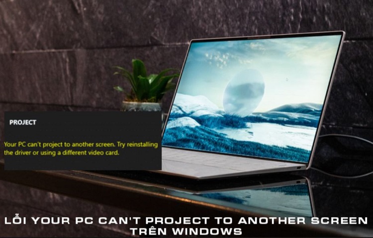 Fix lỗi Your PC Can't Project to Another Screen trên Windows