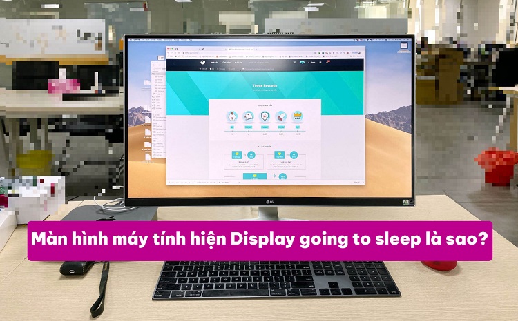 Giải đáp Màn hình máy tính hiện Display going to sleep là sao?