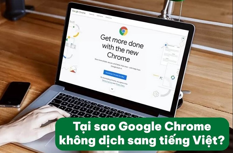 Hỏi đáp - Tại sao Google Chrome không dịch sang tiếng Việt?