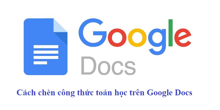 Hướng dẫn cách chèn công thức toán học trên Google Docs