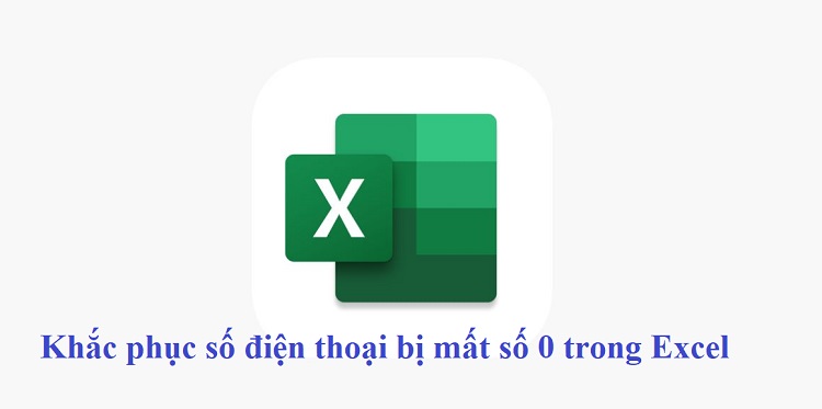 Khắc phục số điện thoại bị mất số 0 trong Excel