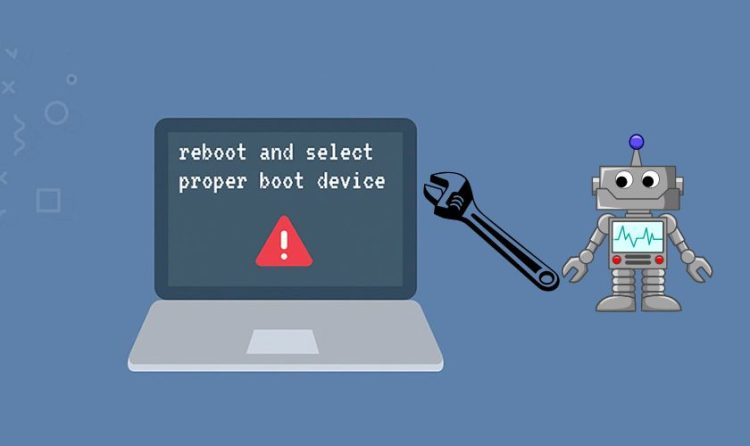 Nguyên nhân nào gây ra lỗi reboot and select proper boot device trên Windows