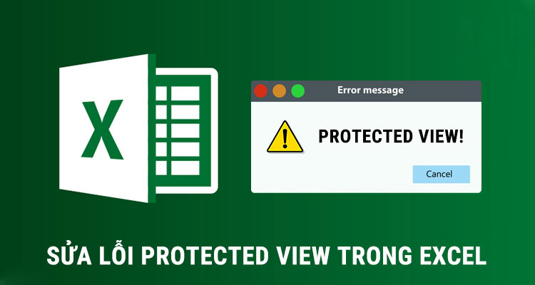 Sửa lỗi không tắt được Protected View trong Excel