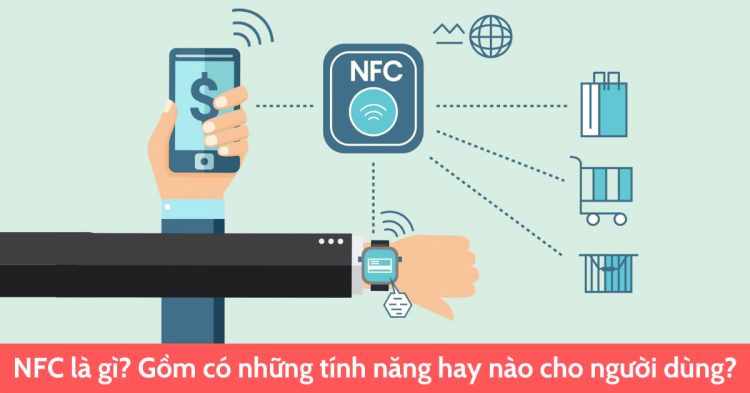 Tính năng của NFC trên điện thoại