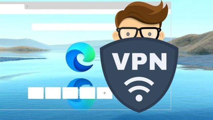 Ưu điểm của VPN tích hợp trên trình duyệt Microsoft Edge